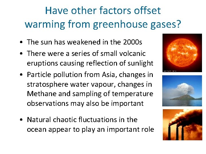 Have other factors offset warming from greenhouse gases? • The sun has weakened in