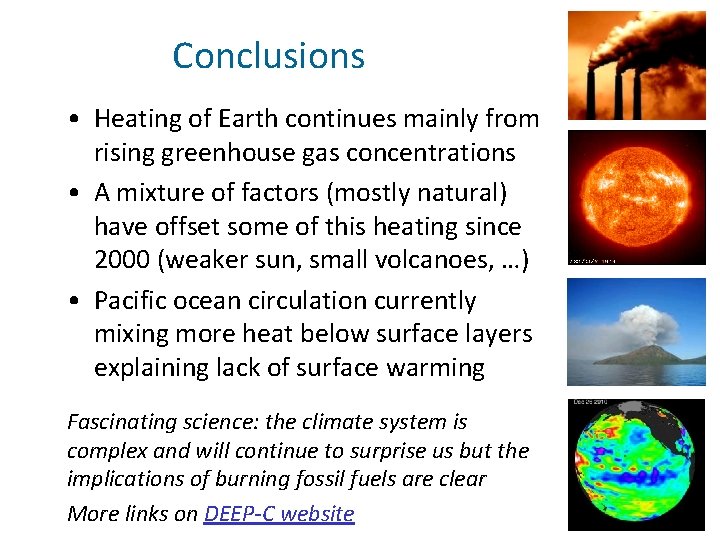 Conclusions • Heating of Earth continues mainly from rising greenhouse gas concentrations • A