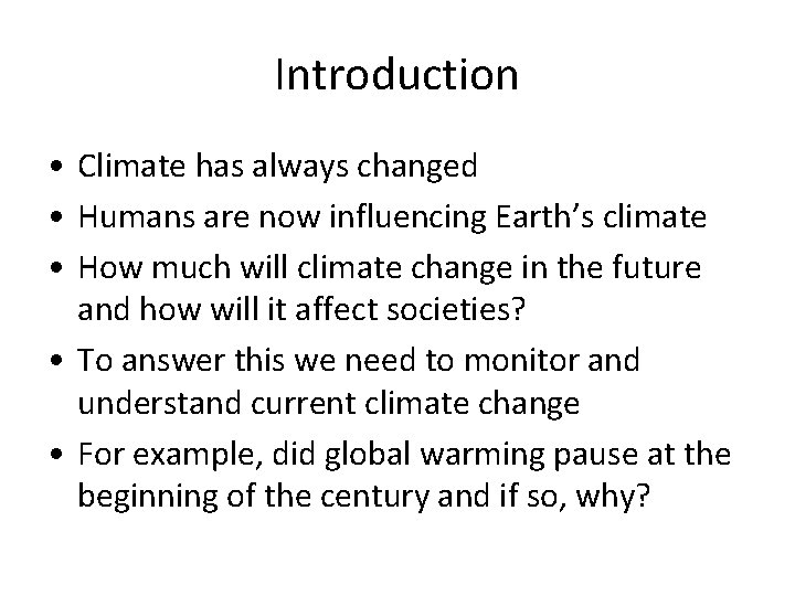 Introduction • Climate has always changed • Humans are now influencing Earth’s climate •