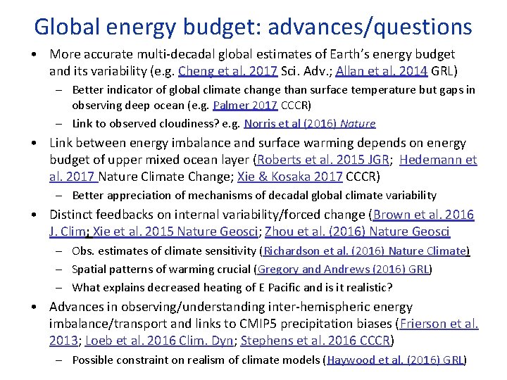 Global energy budget: advances/questions • More accurate multi-decadal global estimates of Earth’s energy budget