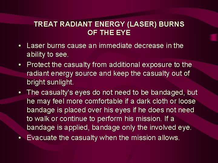 TREAT RADIANT ENERGY (LASER) BURNS OF THE EYE • Laser burns cause an immediate