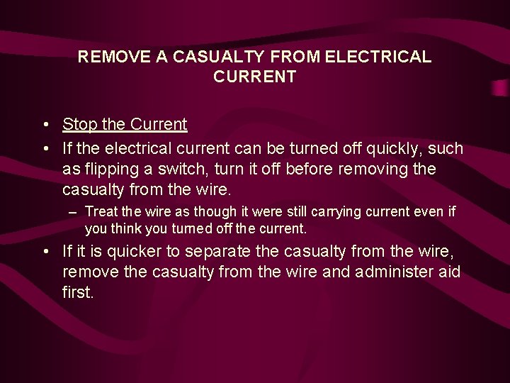 REMOVE A CASUALTY FROM ELECTRICAL CURRENT • Stop the Current • If the electrical