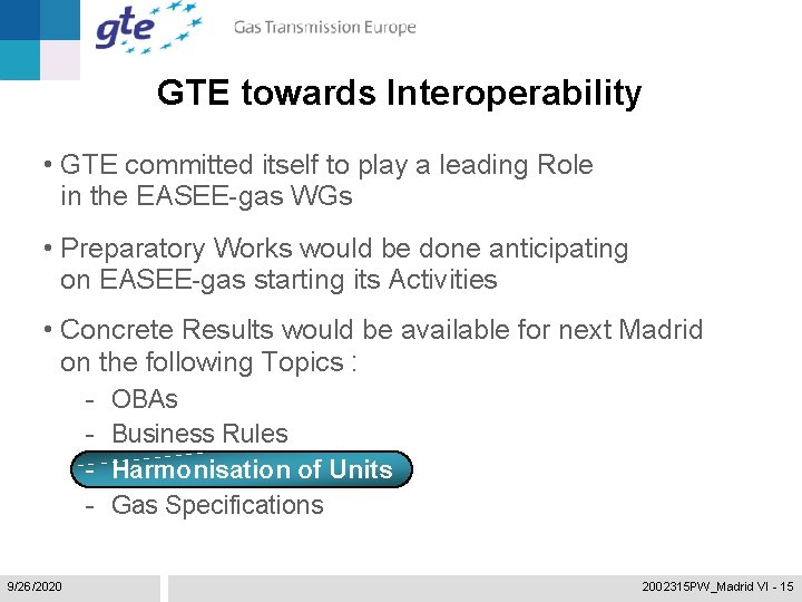 GTE towards Interoperability • GTE committed itself to play a leading Role in the