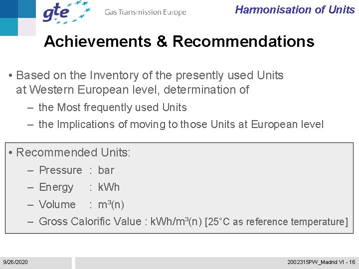 Harmonisation of Units Achievements & Recommendations • Based on the Inventory of the presently