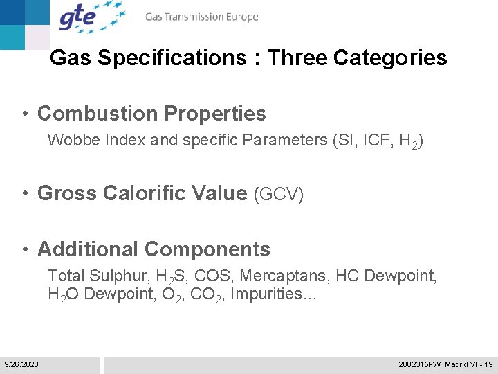 Gas Specifications : Three Categories • Combustion Properties Wobbe Index and specific Parameters (SI,