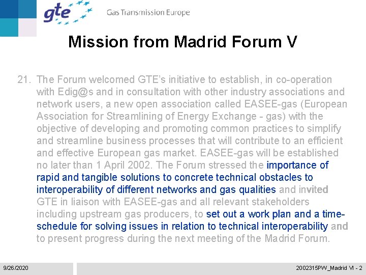 Mission from Madrid Forum V 21. The Forum welcomed GTE’s initiative to establish, in