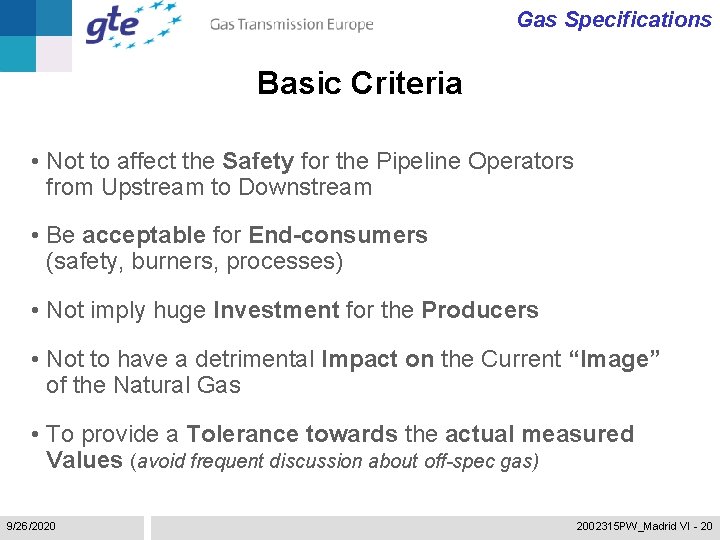 Gas Specifications Basic Criteria • Not to affect the Safety for the Pipeline Operators