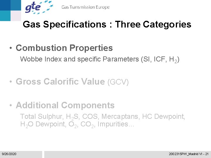 Gas Specifications : Three Categories • Combustion Properties Wobbe Index and specific Parameters (SI,