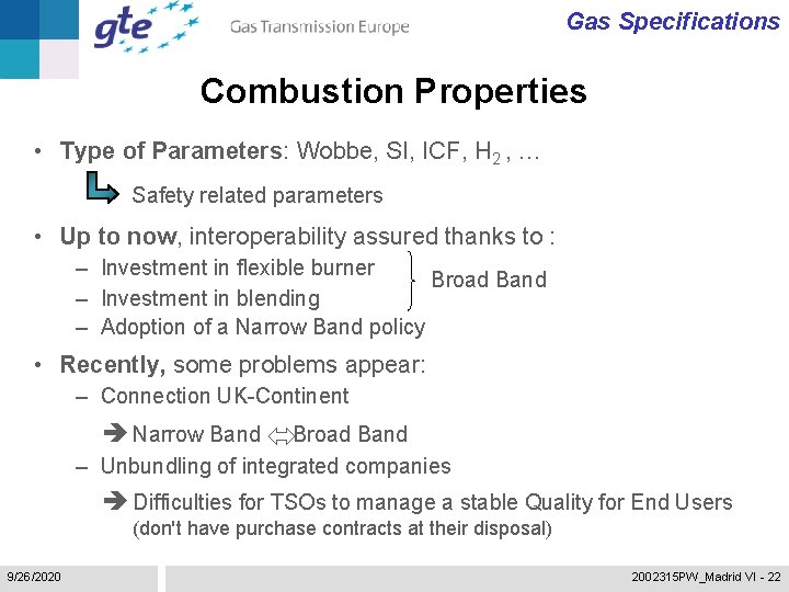 Gas Specifications Combustion Properties • Type of Parameters: Wobbe, SI, ICF, H 2 ,