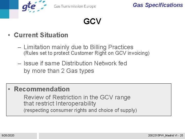 Gas Specifications GCV • Current Situation – Limitation mainly due to Billing Practices (Rules