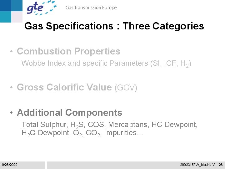 Gas Specifications : Three Categories • Combustion Properties Wobbe Index and specific Parameters (SI,