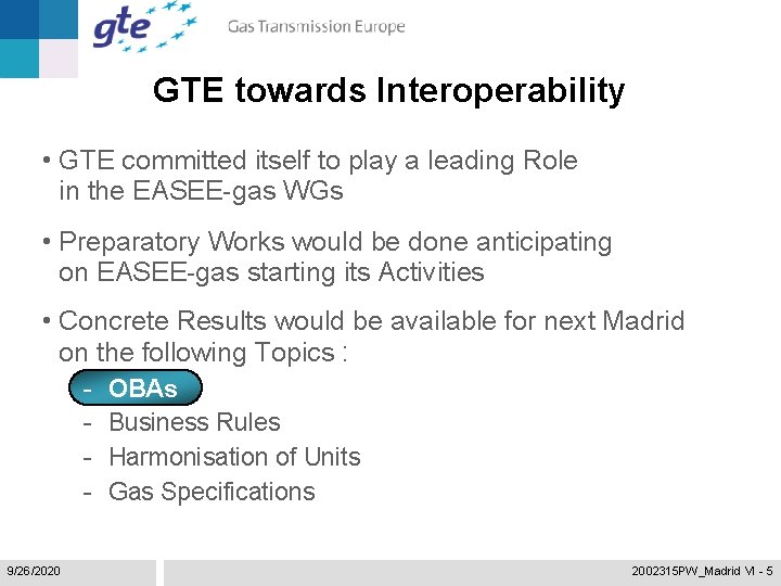GTE towards Interoperability • GTE committed itself to play a leading Role in the