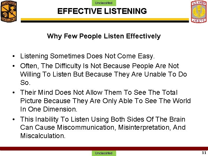 Unclassified EFFECTIVE LISTENING Why Few People Listen Effectively • Listening Sometimes Does Not Come