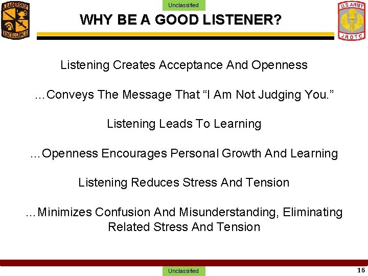 Unclassified WHY BE A GOOD LISTENER? Listening Creates Acceptance And Openness …Conveys The Message