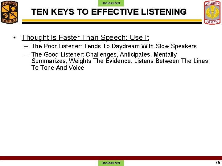 Unclassified TEN KEYS TO EFFECTIVE LISTENING • Thought Is Faster Than Speech; Use It