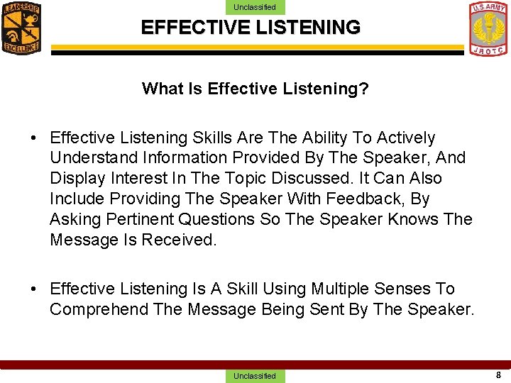 Unclassified EFFECTIVE LISTENING What Is Effective Listening? • Effective Listening Skills Are The Ability