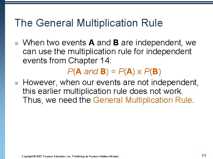 The General Multiplication Rule n n When two events A and B are independent,