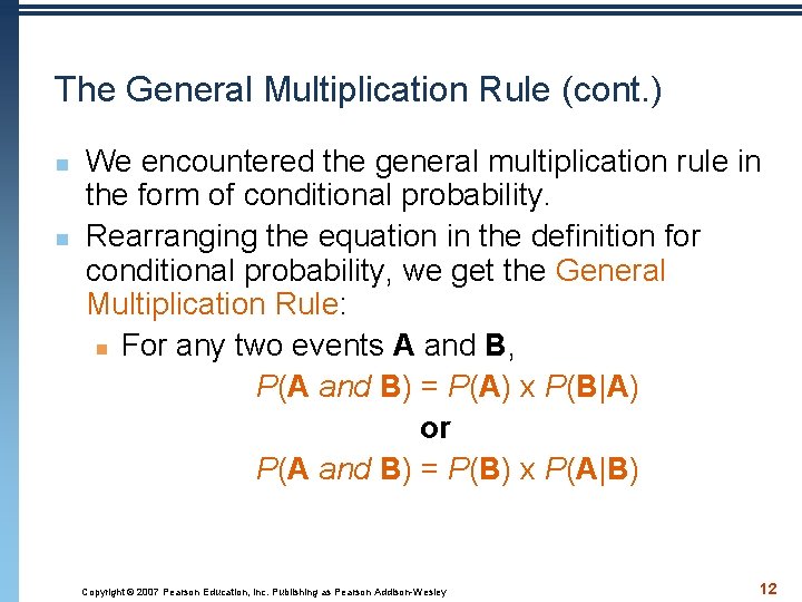 The General Multiplication Rule (cont. ) n n We encountered the general multiplication rule