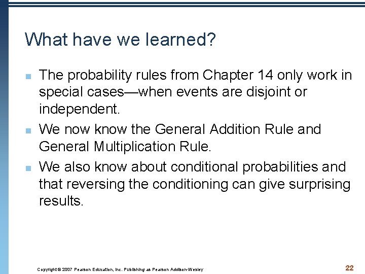 What have we learned? n n n The probability rules from Chapter 14 only