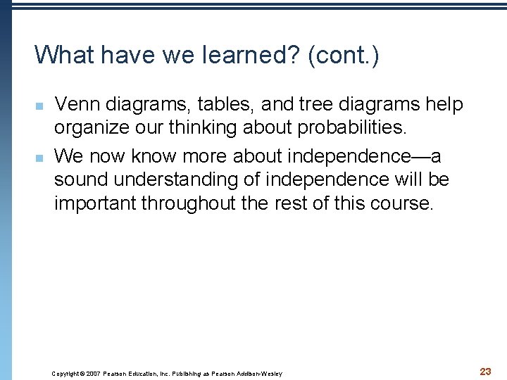 What have we learned? (cont. ) n n Venn diagrams, tables, and tree diagrams