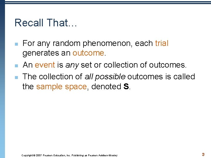 Recall That… n n n For any random phenomenon, each trial generates an outcome.
