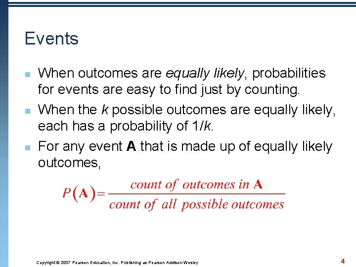 Events n n n When outcomes are equally likely, probabilities for events are easy