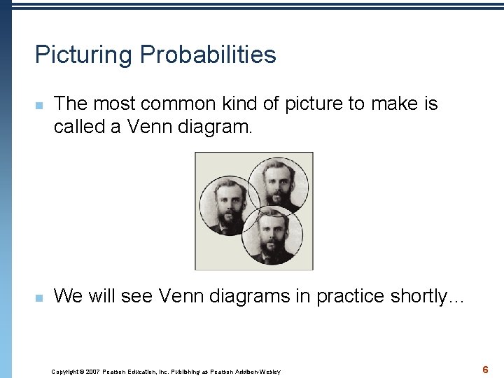 Picturing Probabilities n n The most common kind of picture to make is called