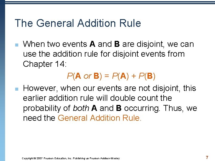 The General Addition Rule n n When two events A and B are disjoint,