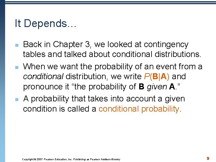 It Depends… n n n Back in Chapter 3, we looked at contingency tables