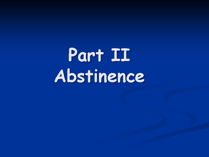 Part II Abstinence 