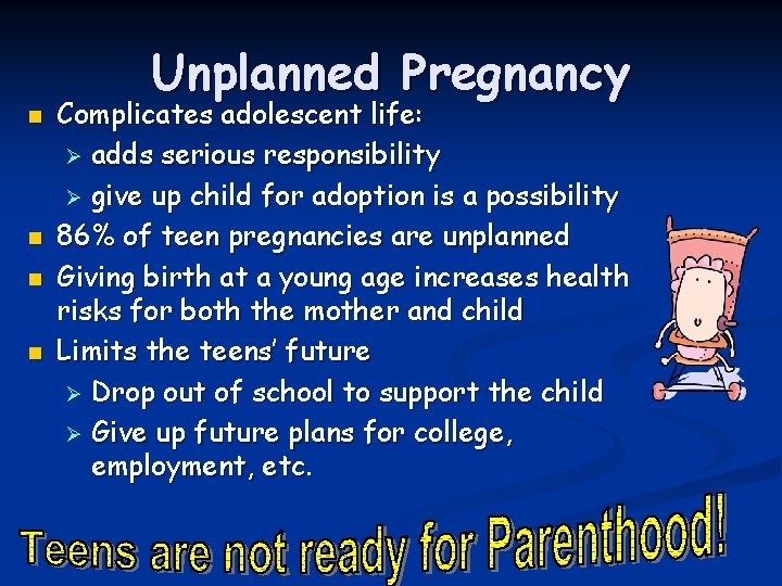 Unplanned Pregnancy n n Complicates adolescent life: Ø adds serious responsibility Ø give up