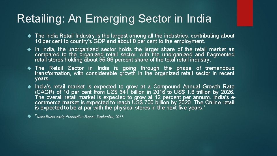 Retailing: An Emerging Sector in India The India Retail Industry is the largest among