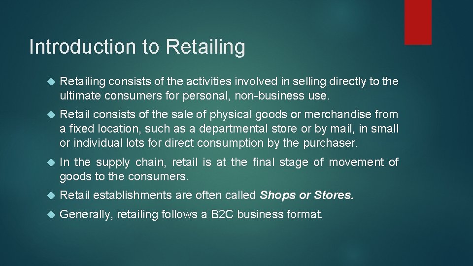 Introduction to Retailing consists of the activities involved in selling directly to the ultimate