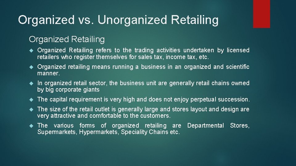 Organized vs. Unorganized Retailing Organized Retailing refers to the trading activities undertaken by licensed