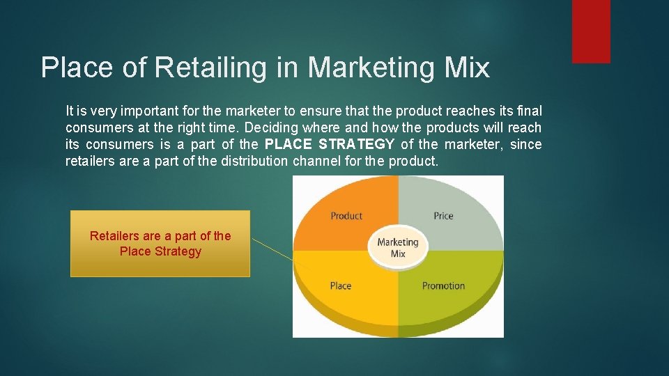 Place of Retailing in Marketing Mix It is very important for the marketer to