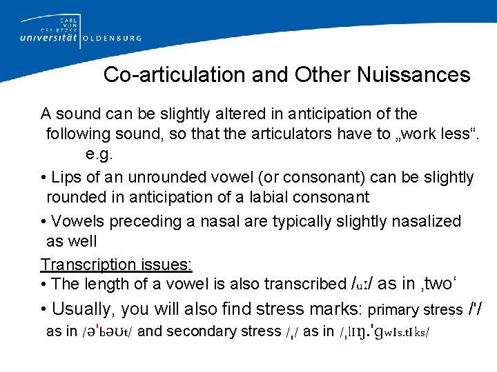 Co-articulation and Other Nuissances A sound can be slightly altered in anticipation of the
