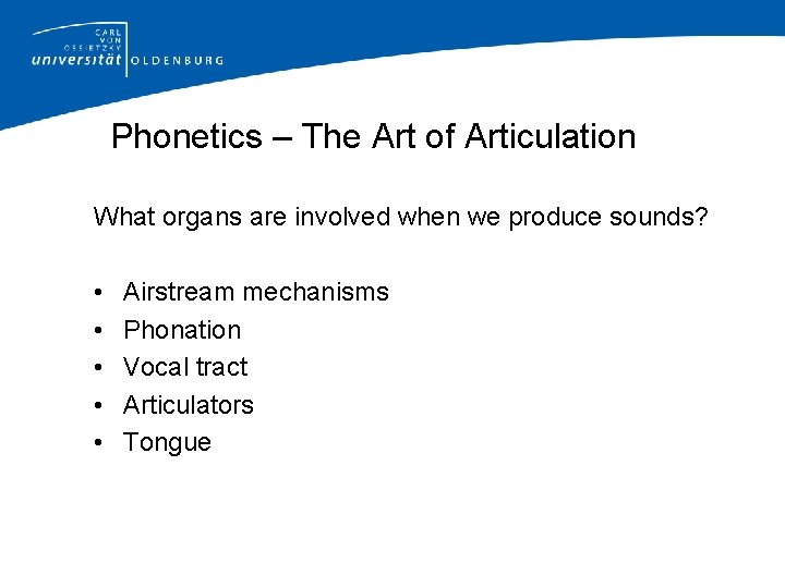 Phonetics – The Art of Articulation What organs are involved when we produce sounds?