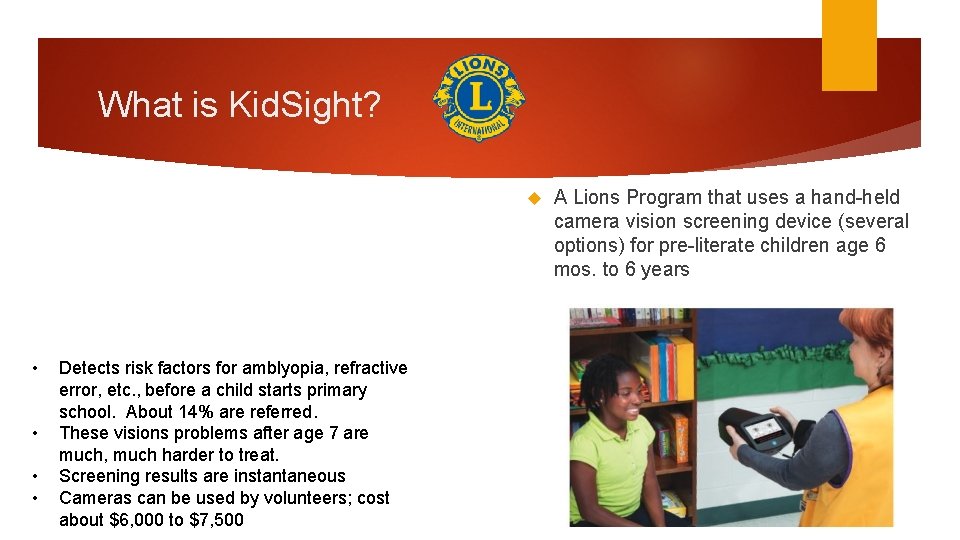 What is Kid. Sight? • • Detects risk factors for amblyopia, refractive error, etc.
