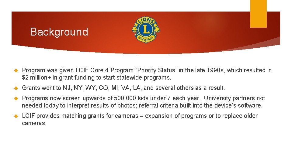 Background Program was given LCIF Core 4 Program “Priority Status” in the late 1990