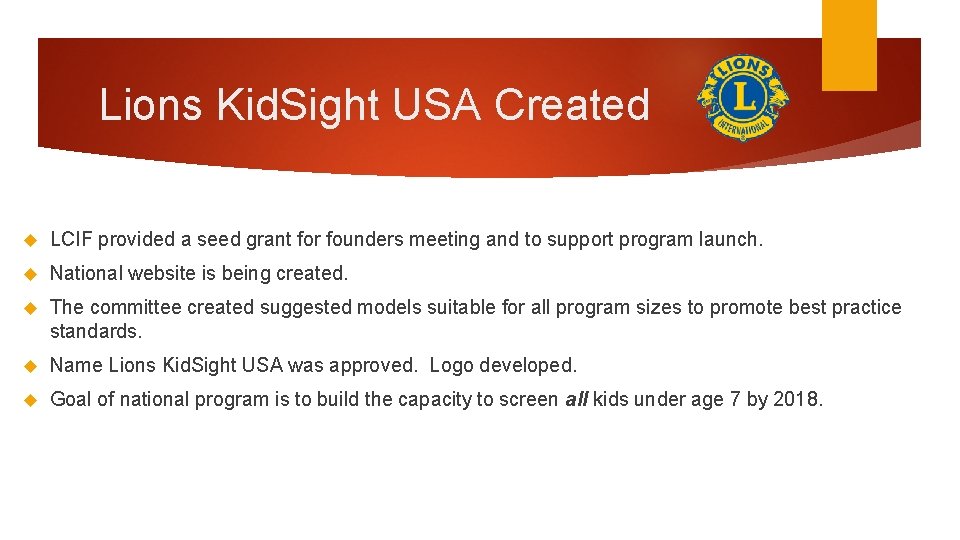 Lions Kid. Sight USA Created LCIF provided a seed grant for founders meeting and