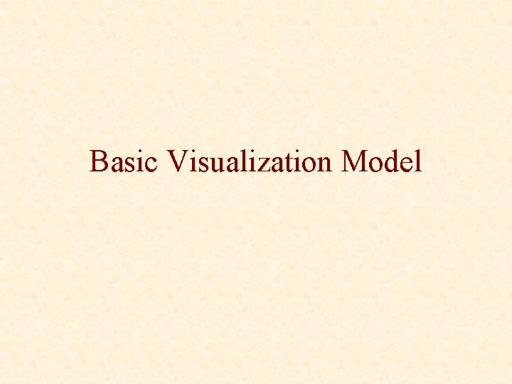 Basic Visualization Model 