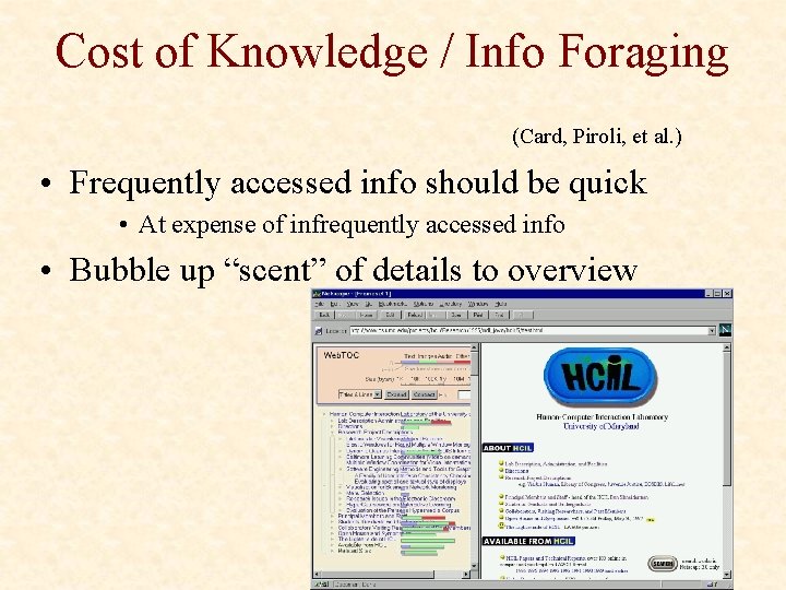 Cost of Knowledge / Info Foraging (Card, Piroli, et al. ) • Frequently accessed