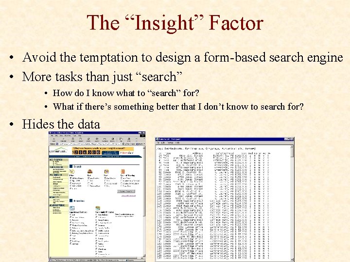 The “Insight” Factor • Avoid the temptation to design a form-based search engine •