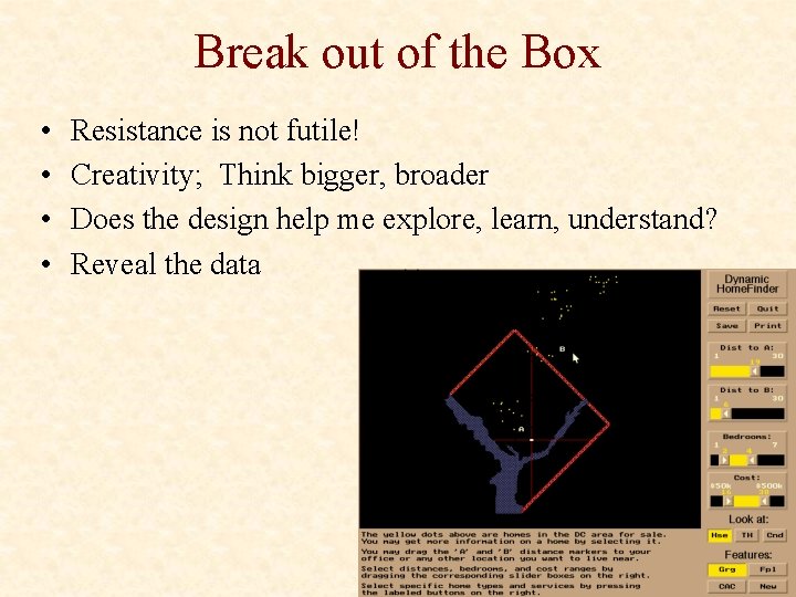 Break out of the Box • • Resistance is not futile! Creativity; Think bigger,