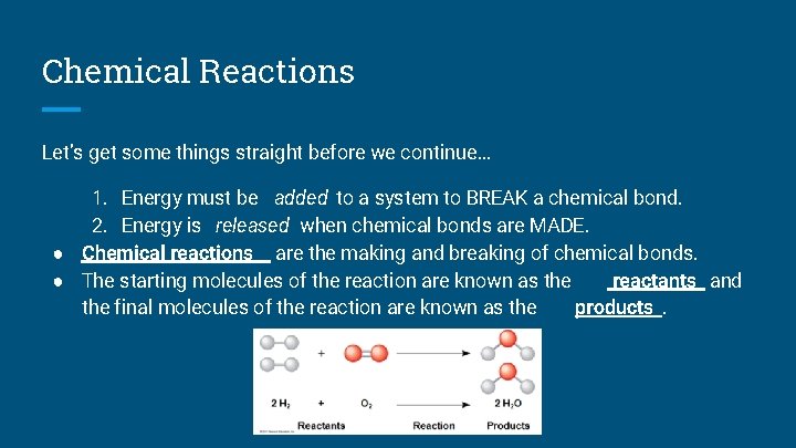 Chemical Reactions Let’s get some things straight before we continue… 1. Energy must be