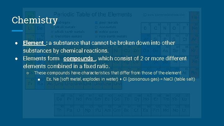 Chemistry ● Element : a substance that cannot be broken down into other substances
