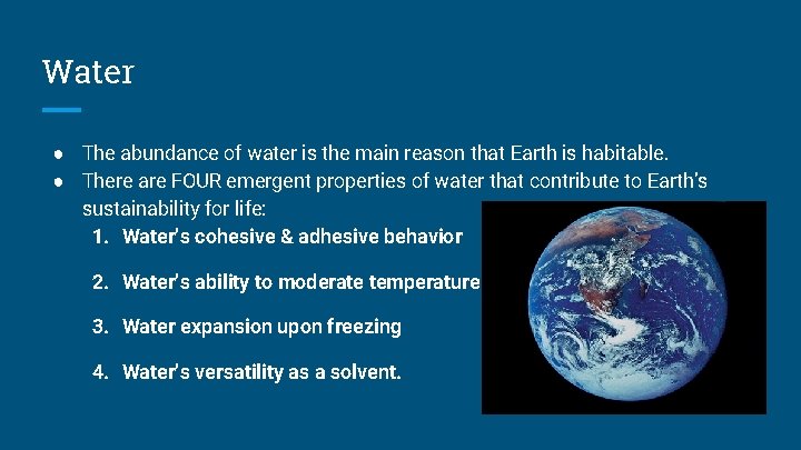 Water ● The abundance of water is the main reason that Earth is habitable.