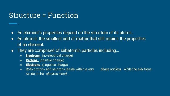 Structure = Function ● An element’s properties depend on the structure of its atoms.