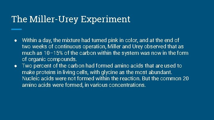 The Miller-Urey Experiment ● Within a day, the mixture had turned pink in color,
