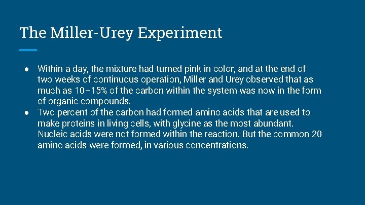 The Miller-Urey Experiment ● Within a day, the mixture had turned pink in color,